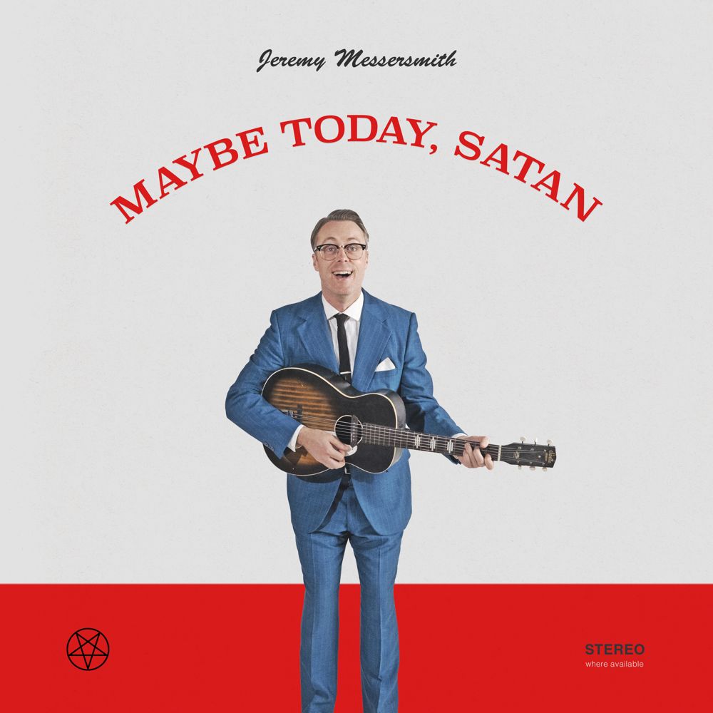 Maybe Today, Satan album cover: Jeremy Messersmith in a blue suit with an acoustic guitar, title arched above in red